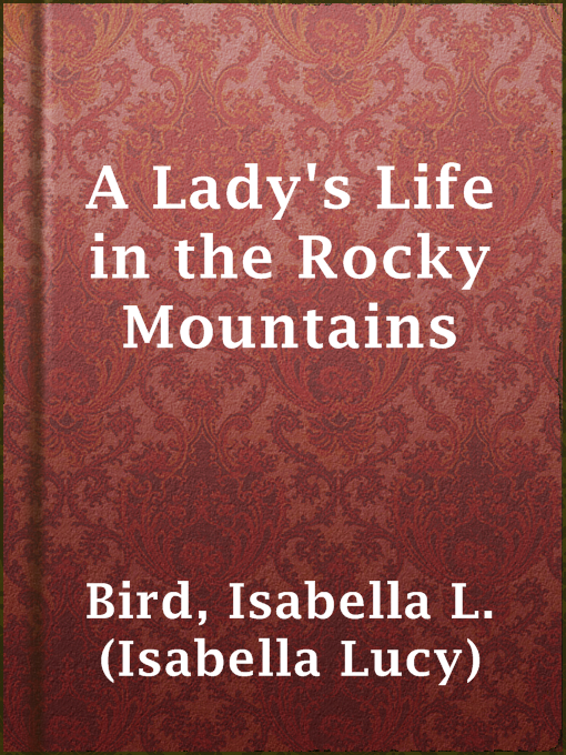 Title details for A Lady's Life in the Rocky Mountains by Isabella L. (Isabella Lucy) Bird - Available